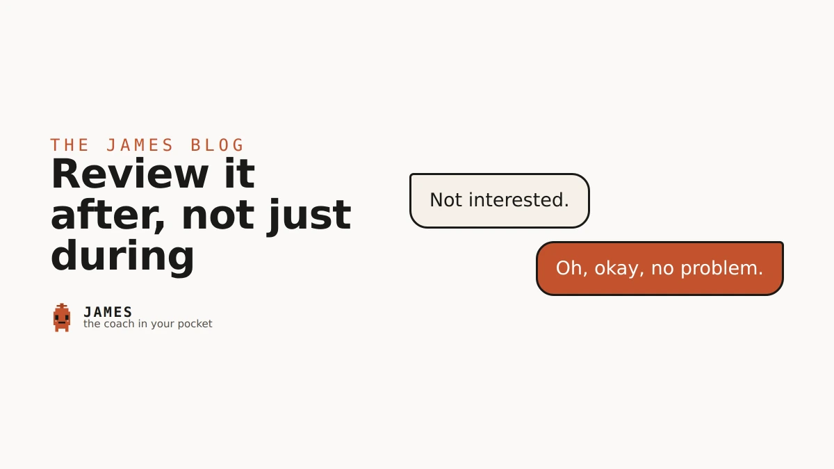 A chat bubble reading 'Not interested,' answered with a weak 'Oh, okay, no problem,' beside the headline Review it after, not just during.
